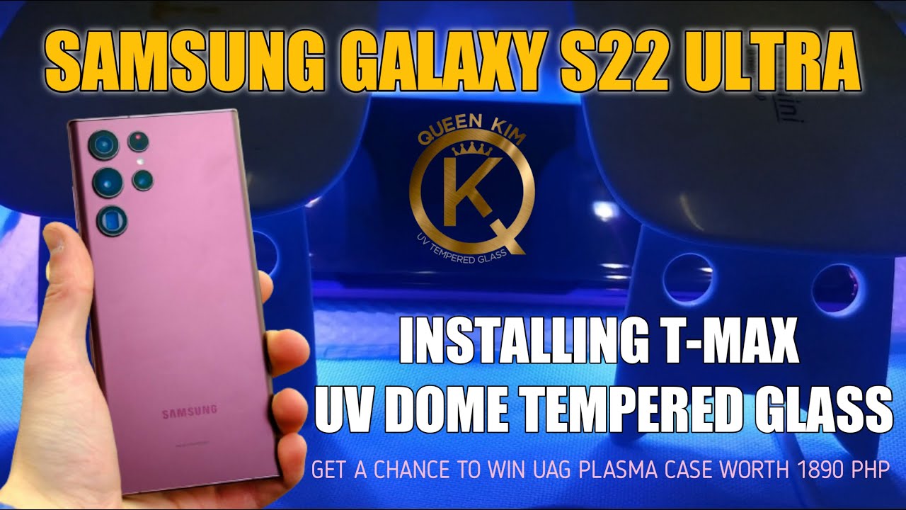 SAMSUNG GALAXY S22 ULTRA | INSTALLING T-MAX UV DOME TEMPERED GLASS | QUEEN KIM