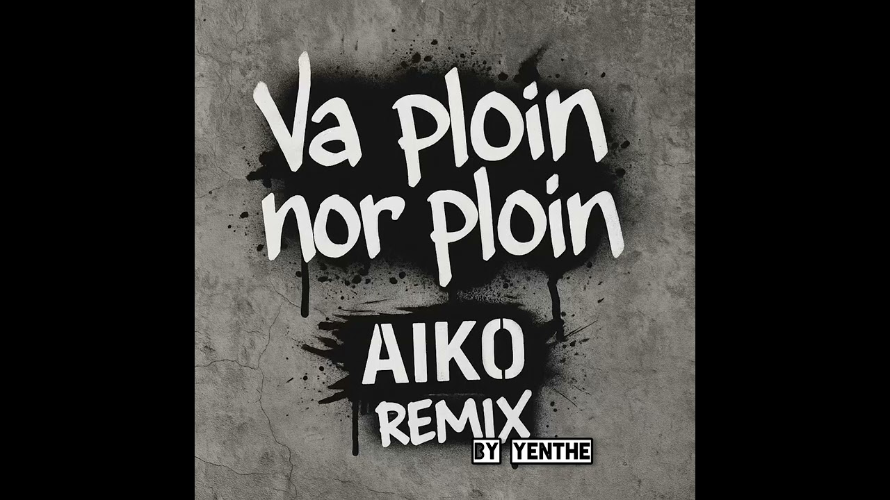 AIKO - VA PLOIN NOR PLOIN REMIX / BY YENTHE