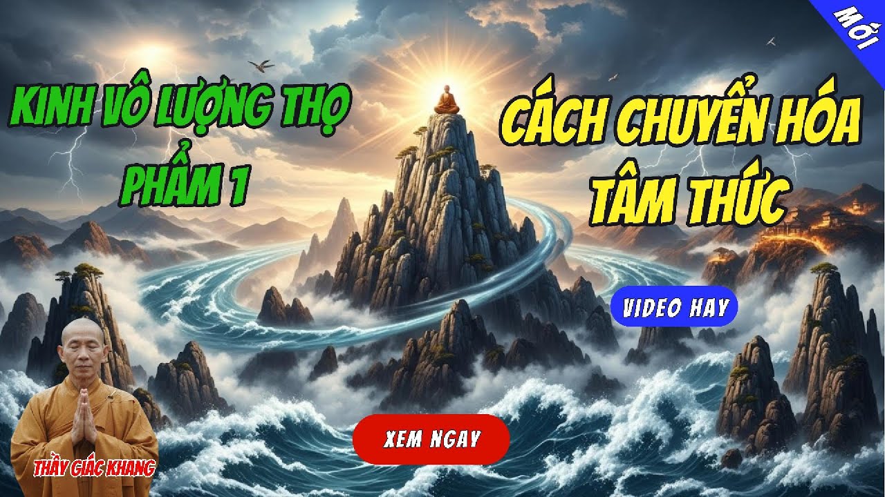 Kinh Vô Lượng Thọ Phẩm 1: Thầy Giác Khang Dạy Cách Chuyển Hóa Tâm Thức