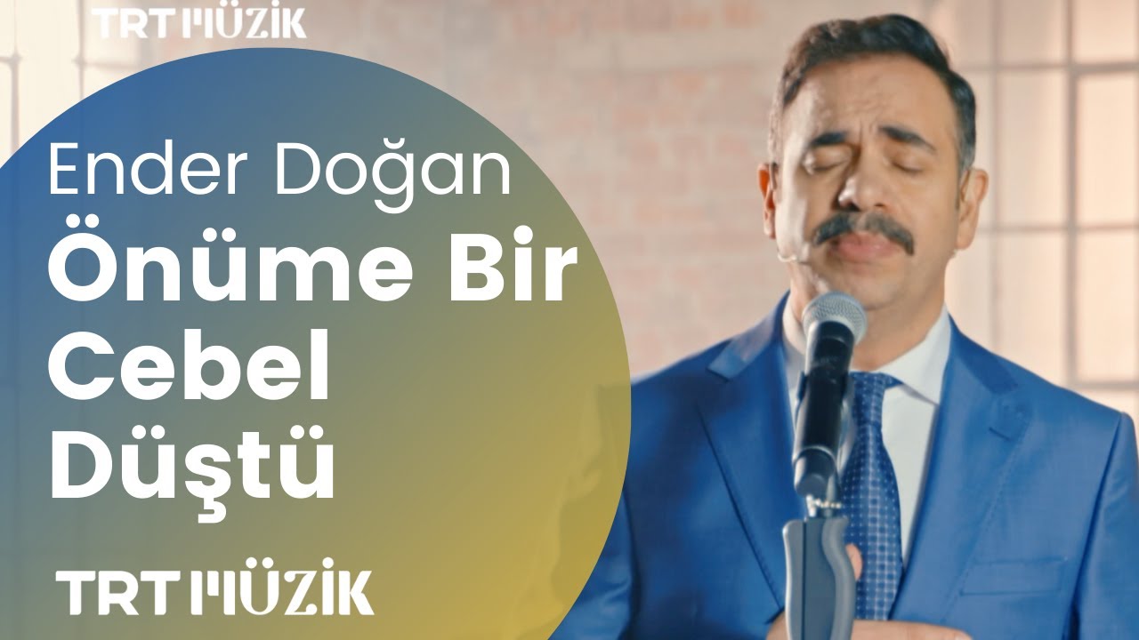 ÖNÜME BİR CEBEL DÜŞTÜ / ENDER DOĞAN (HD)  @trtmuzik