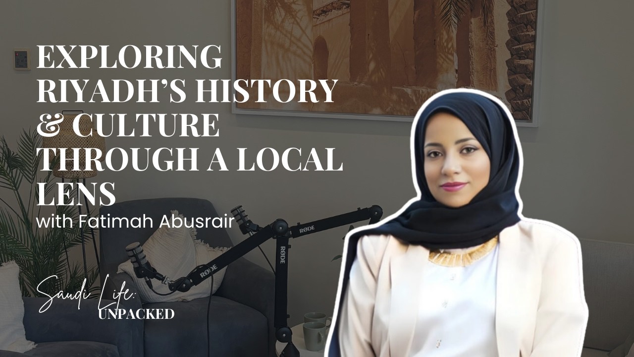 Exploring Riyadh&rsquo;s History & Culture Through a Local Lens with Fatimah Abusrair