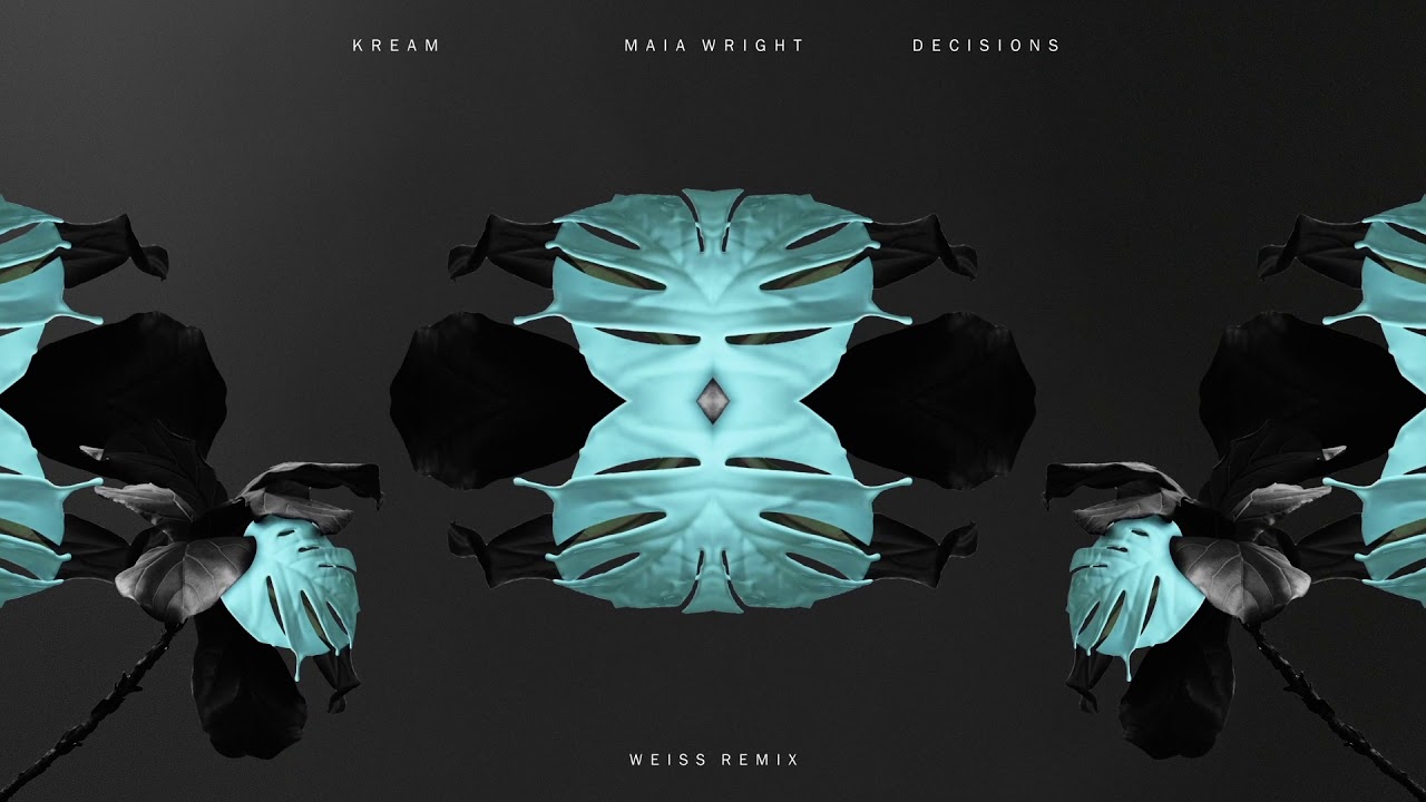 KREAM - Decisions (feat. Maia Wright) [Weiss Remix]