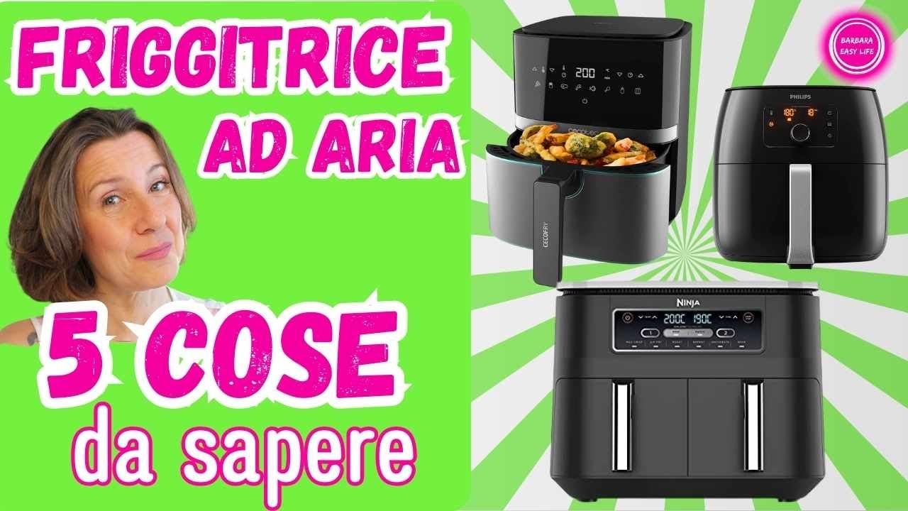 5 COSE CHE DEVI SAPERE PRIMA DI COMPRARE LA FRIGGITRICE AD ARIA | Barbara Easy Life
