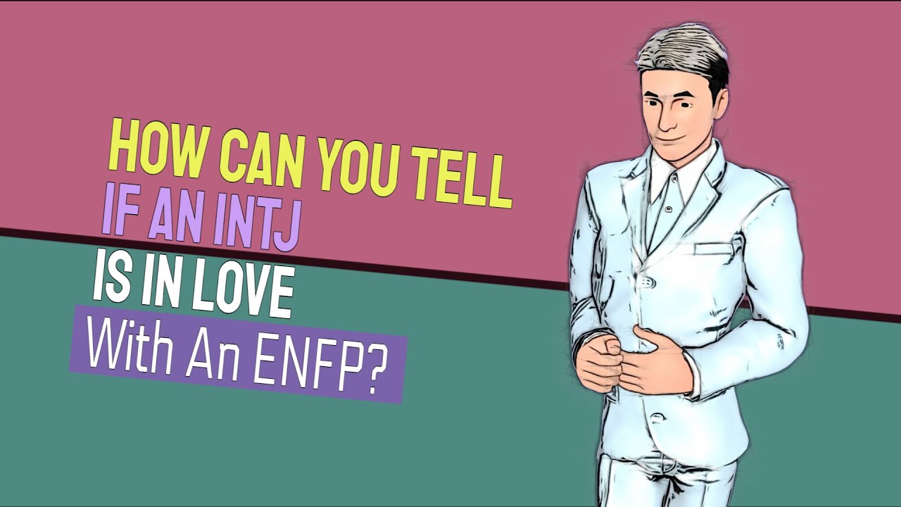 How Can You Tell If an INTJ Is in Love with An ENFP? 6 Signs to Know