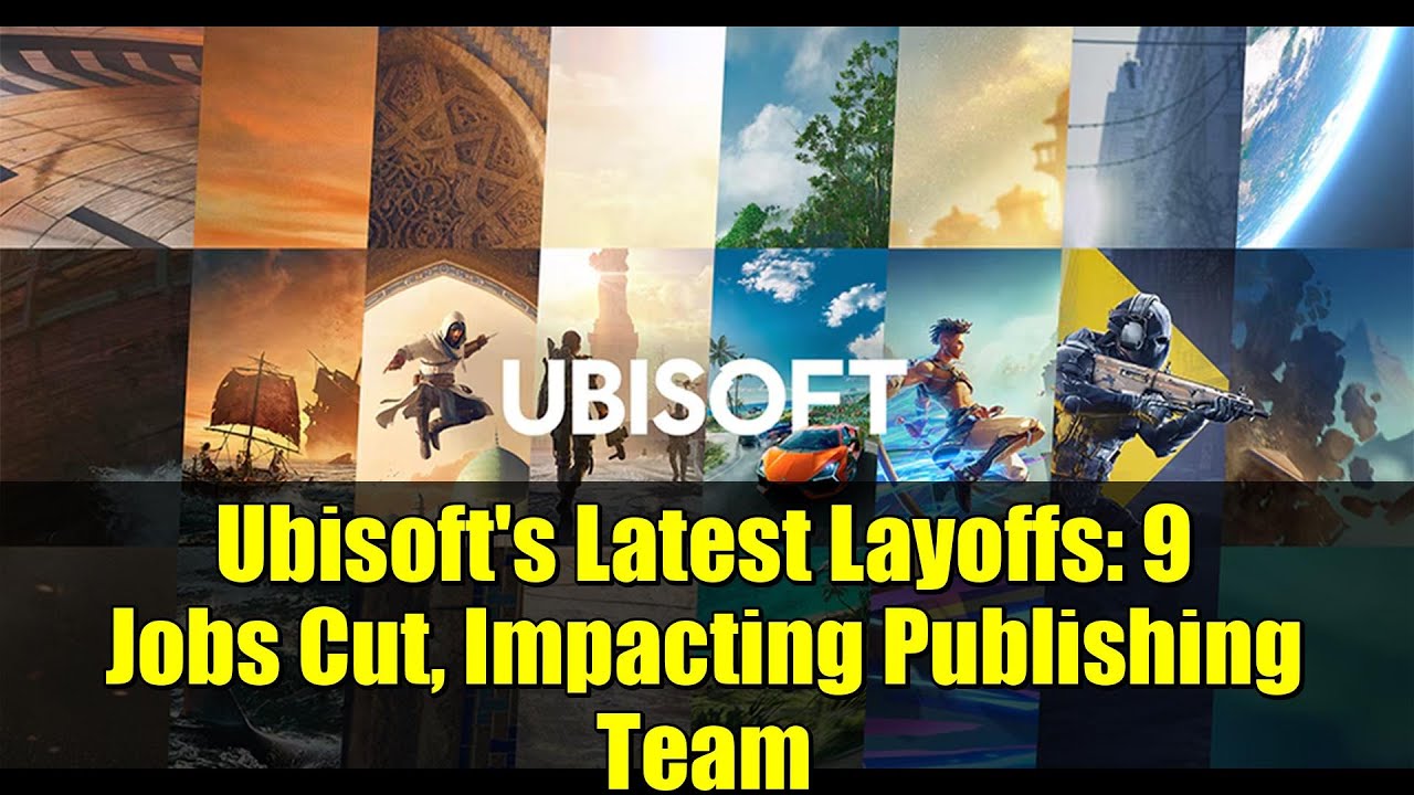 Ubisoft's Latest Layoffs: 9 Jobs Cut, Impacting Publishing Team
