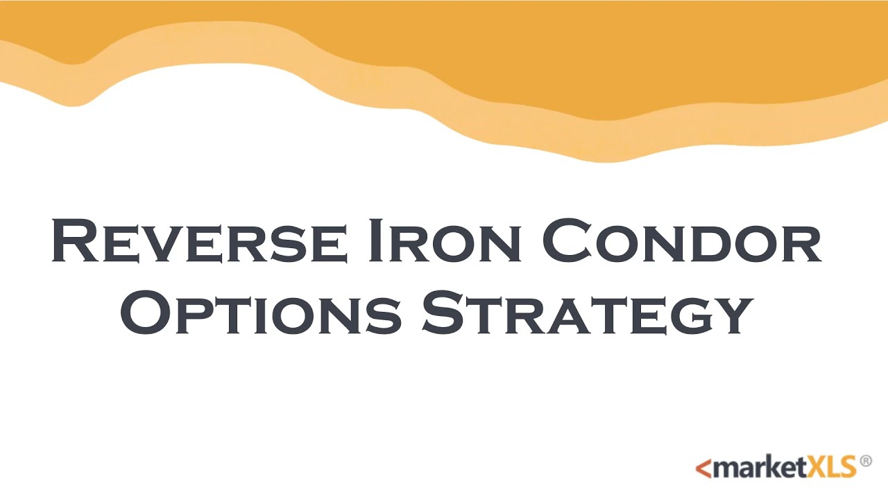 Reverse Iron Condor - Options Strategy (Using MarketXLS)