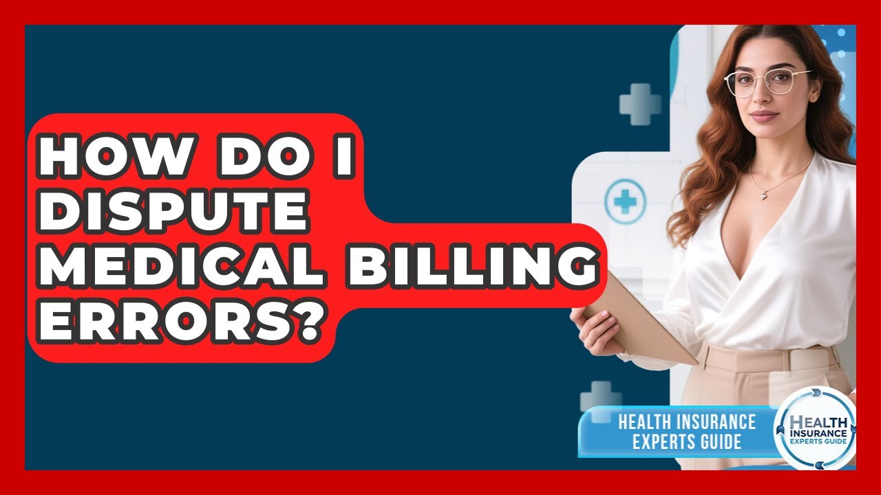 How Do I Dispute Medical Billing Errors? - Health Insurance Experts Guide