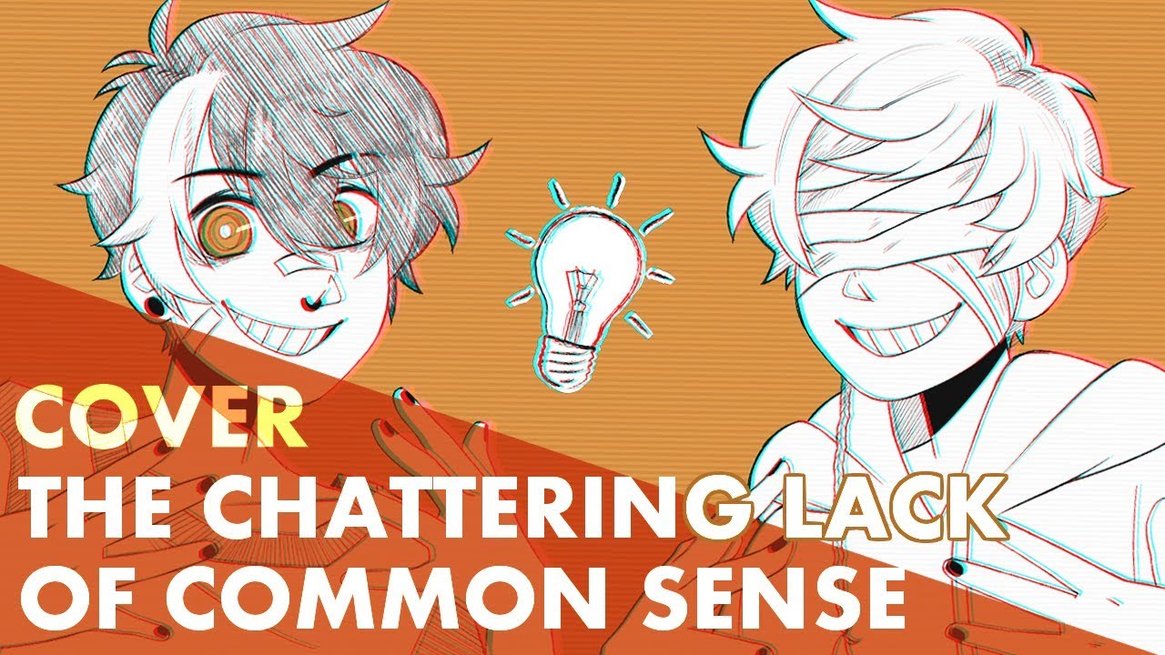 The Chattering Lack of Common Sense (Cover)【MAX ft. Ethan Song】
