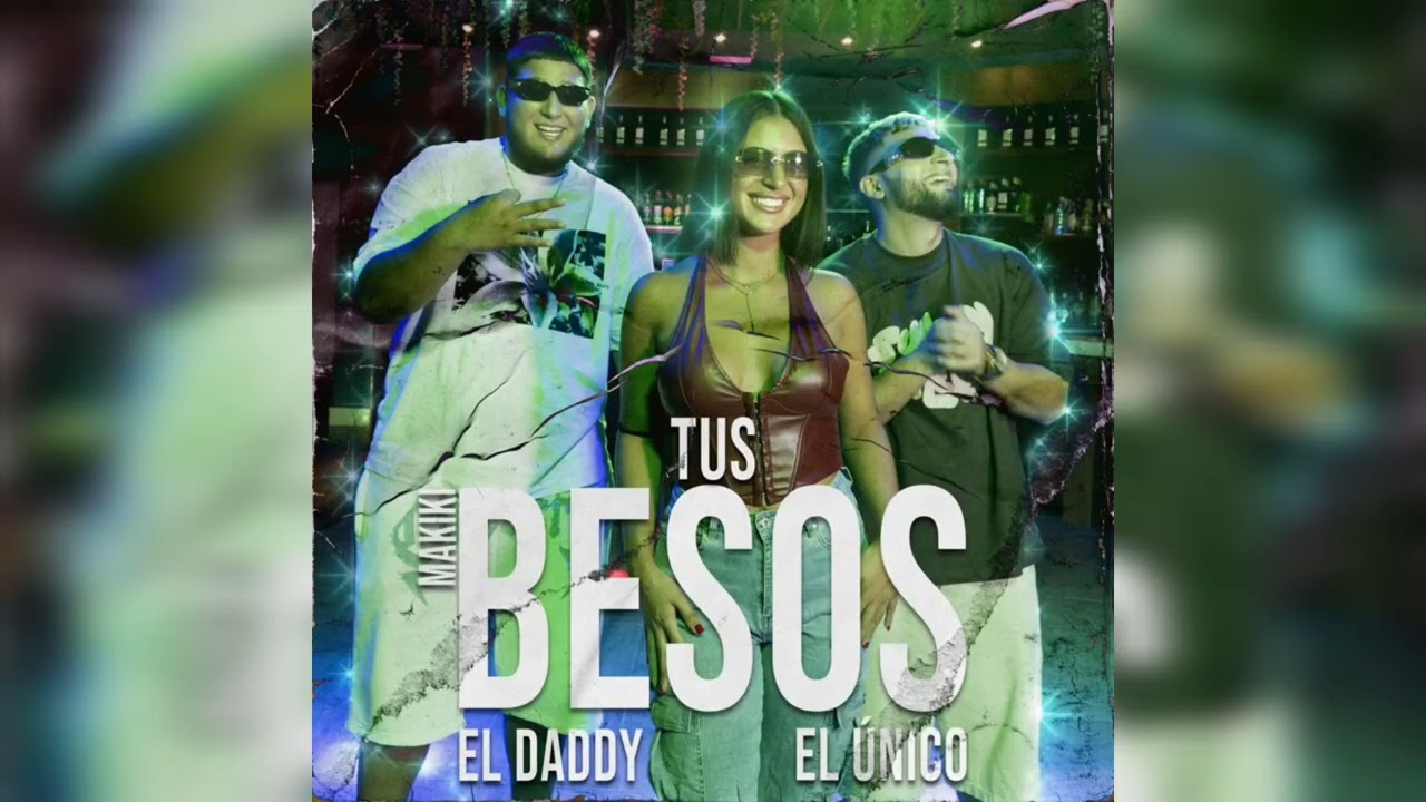 Tus Besos - El Daddy X El &Uacute;nico
