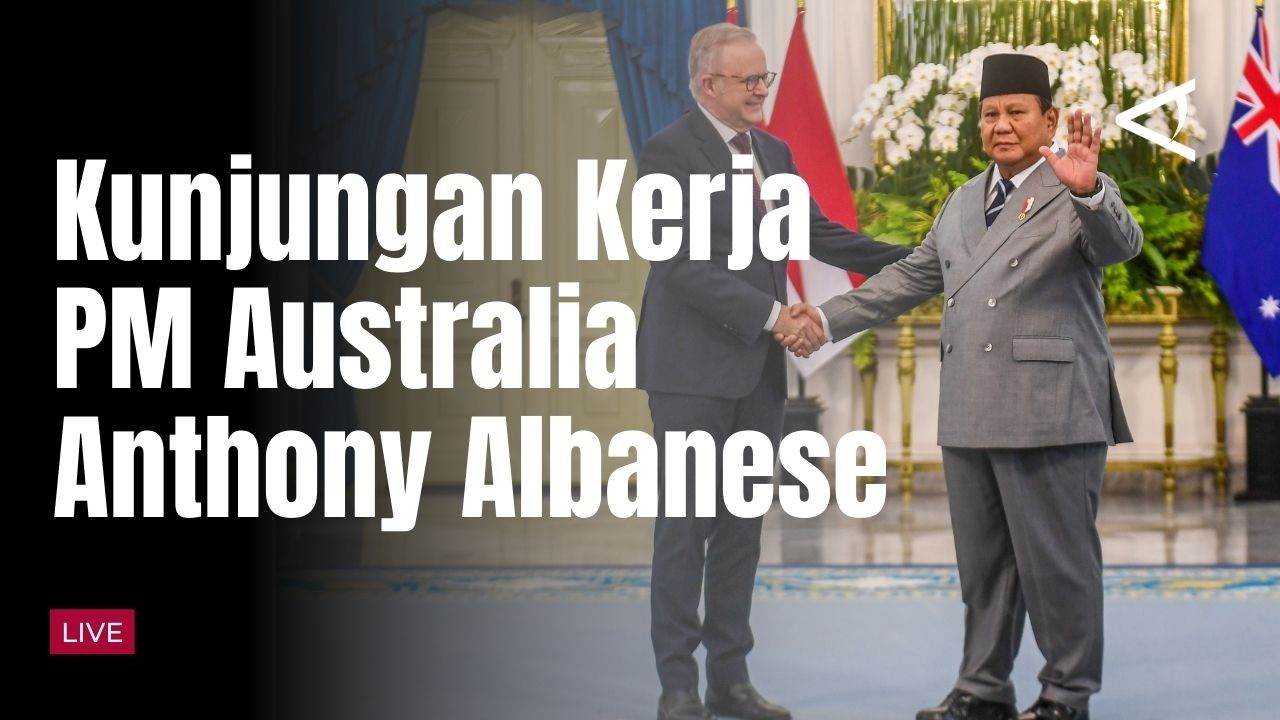 [LIVE] Kunjungan Kerja Perdana Menteri Australia Anthony Albanese