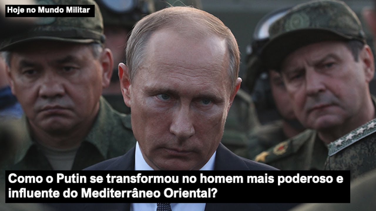 Como o Putin se transformou no homem mais poderoso e influente do Mediterrâneo Oriental?