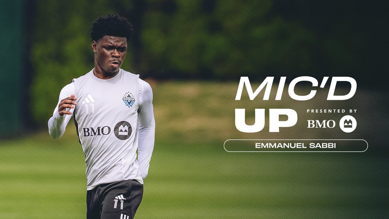 Emmanuel Sabbi | Mic'd Up 🎙️ Presented By BMO | Vancouver Whitecaps FC