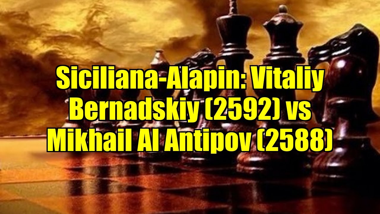 Siciliana-Alapin: Vitaliy Bernadskiy (2592) vs Mikhail Al Antipov (2588)