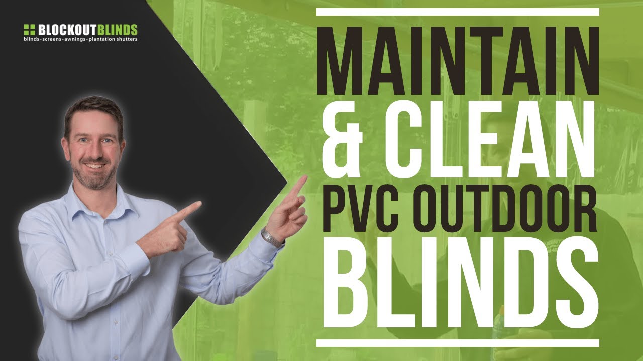 Learn how to maintain and clean the PVC on your outdoor blinds
