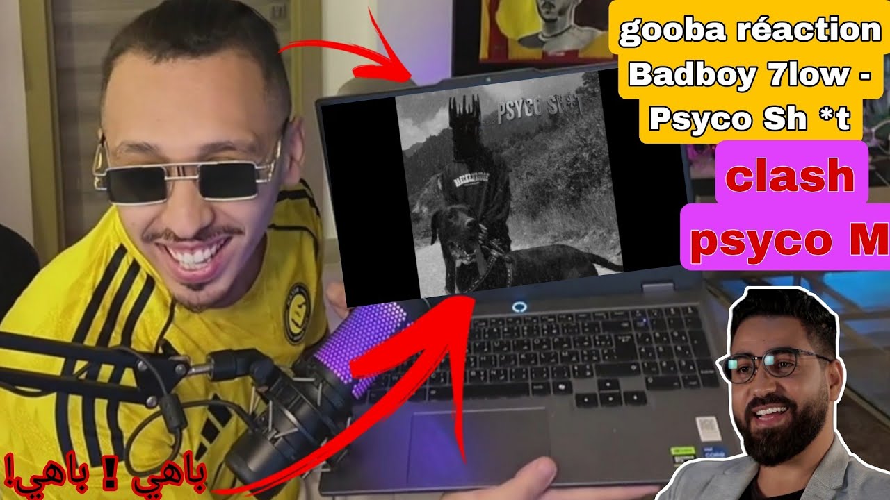 Gooba réaction Badboy 7low - Psyco Sh *t clash psyco M 