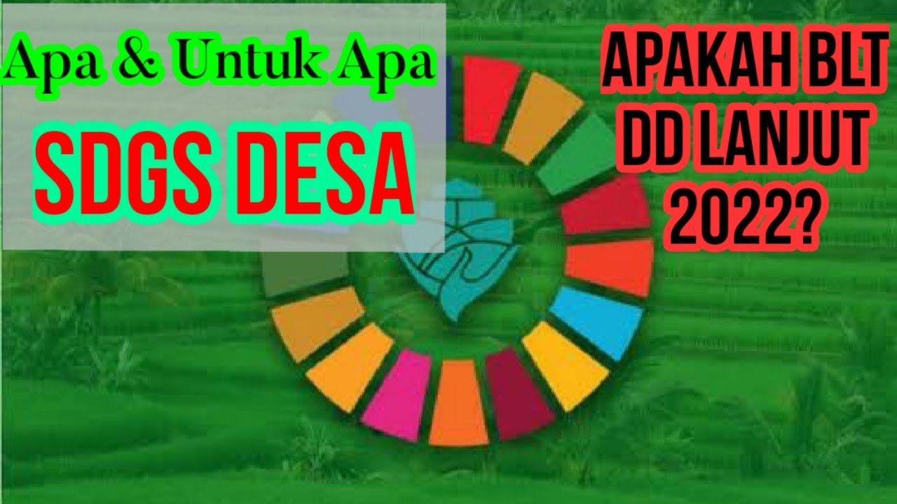 SDGs Desa itu Apa dan Untuk Apa? | Tujuan Pendataan SDGs Desa 2021 | BLT Dana Desa 2022