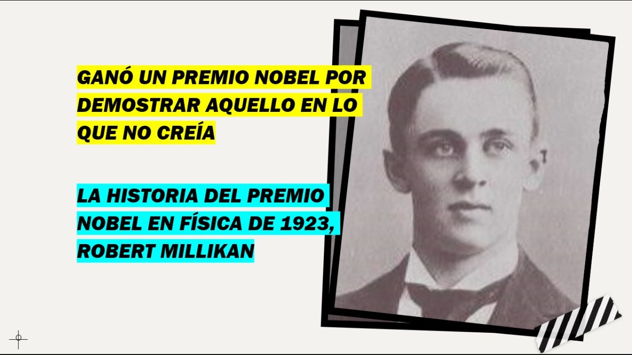 GANÓ UN PREMIO NOBEL POR DEMOSTRAR AQUELLO EN LO QUE NO CREÍA | Millikan y el efecto fotoeléctrico