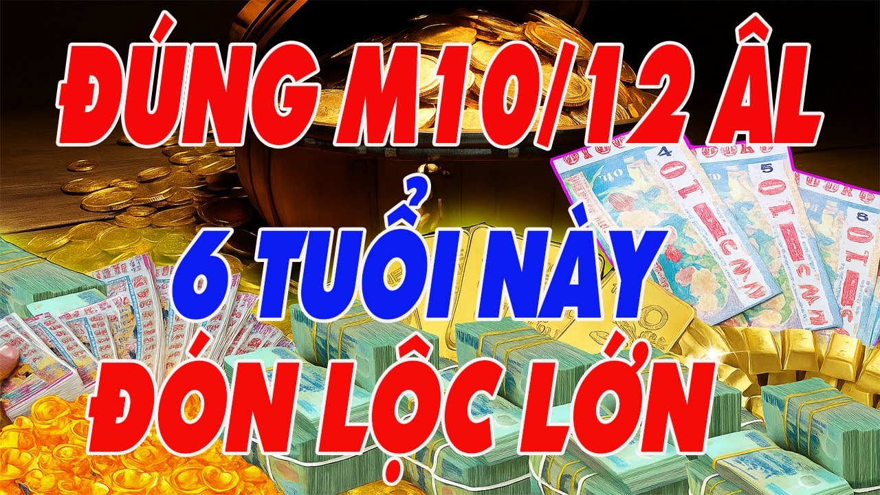 Lộ Diện 6 Con Giáp Chuẩn Bị Đột Phá Mạnh , Tiền Bạc Ào Ào Đổ Về Túi Đúng Ngày Mùng 10/12 ÂL