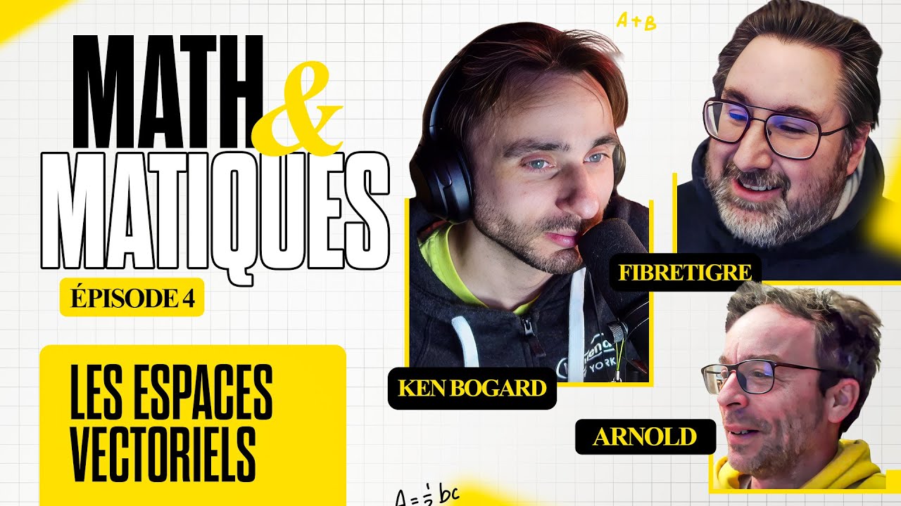 MATH&MATIQUES #4 - Les Espaces vectoriels avec @FibreTigreYT et Arnold !