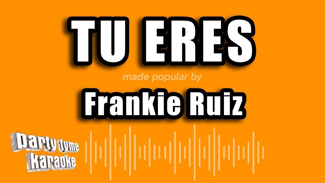 Frankie Ruiz - Tu Eres (Versión Karaoke)