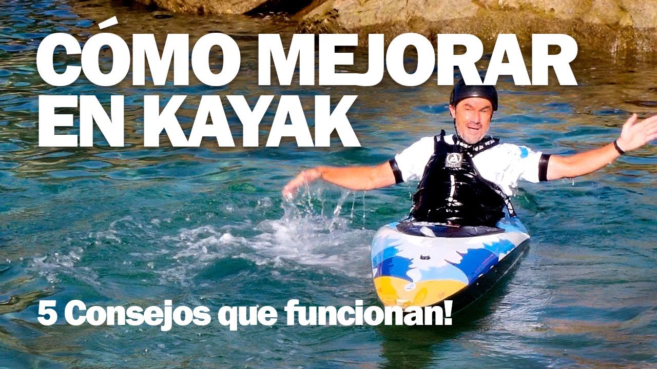 CÓMO MEJORAR EN KAYAK 🛶 5 Consejos que funcionan ✅