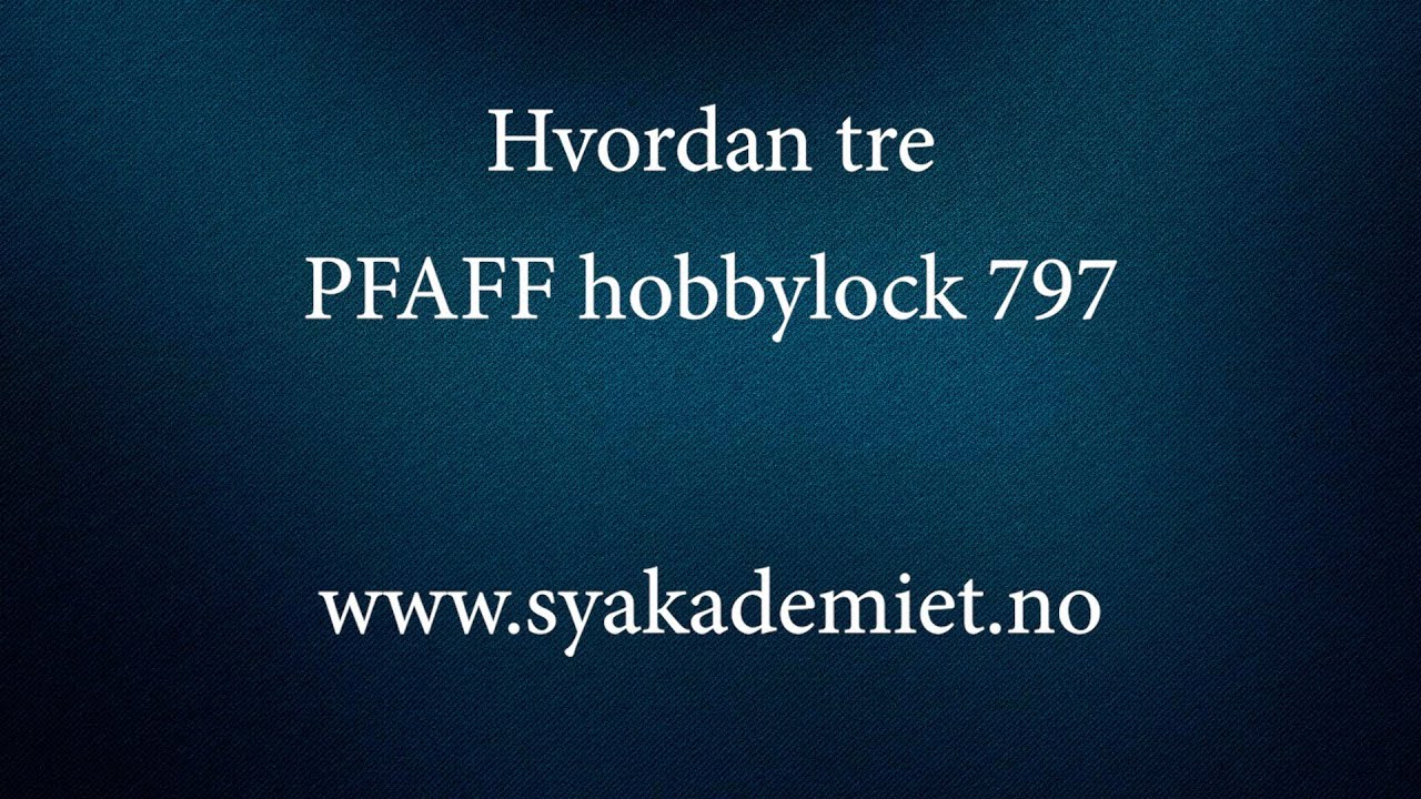 Hvordan tre PFAFF hobbylock 797