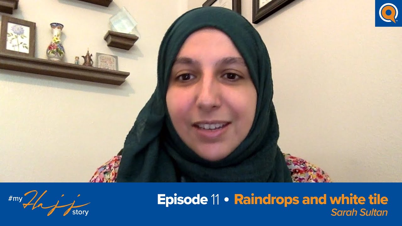 Episode 11: Raindrops and White Tile | #MyHajjStory