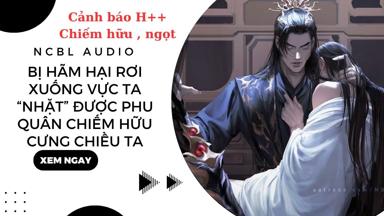 TRUYỆN BOYLOVE | BỊ HÃM HẠI RƠI XUỐNG VỰC LẠI NHẶT ĐƯỢC PHU QUÂN CHIẾM HỮU CƯNG CHIỀU |NCBL Audio