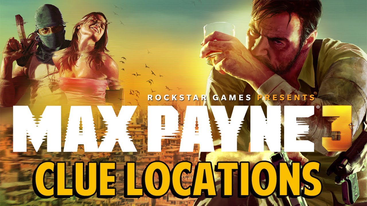 Max Payne 3 - ALL CLUE LOCATIONS (Chapters 1-14)