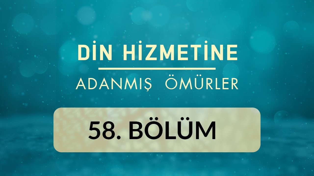 Mustafa Dal - Din Hizmetine Adanmış Ömürler 58.Bölüm