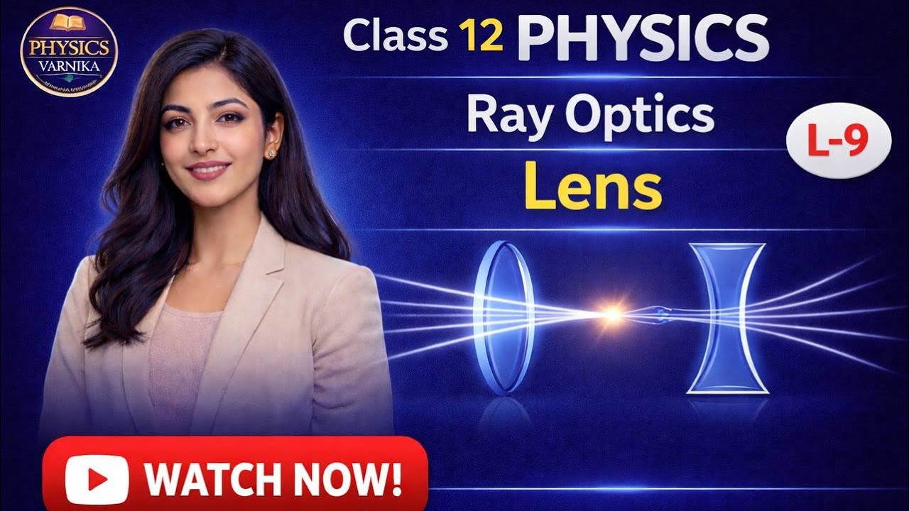Types of Lens Explained | Image Formation Through Lens | Class 12 Physics Ray Optics | L-9