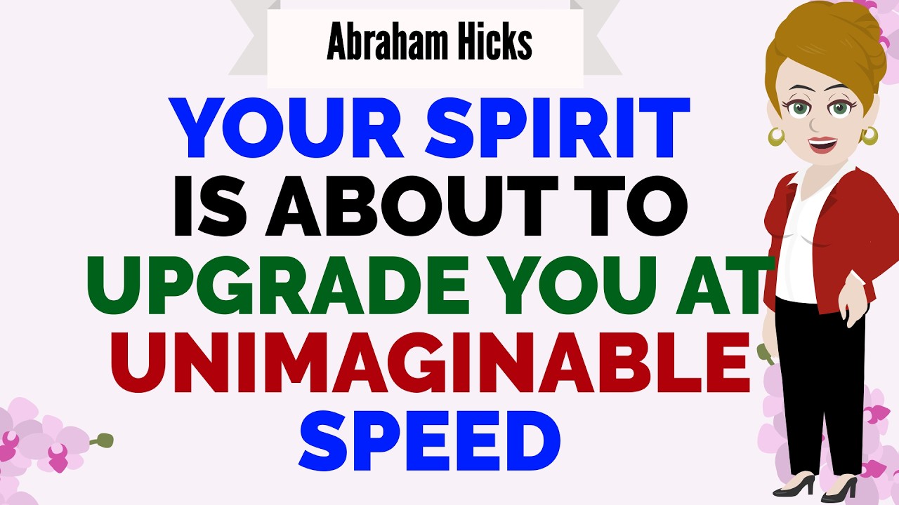 YOUR SPIRIT IS ABOUT TO UPGRADE YOU AT UNIMAGINABLE SPEED🙏Abraham Hicks 2026