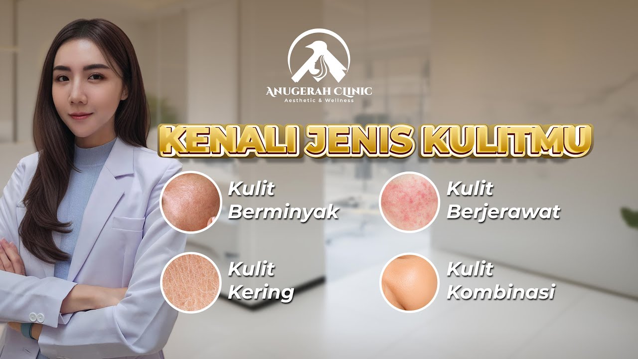 Kenali Jenis Kulitmu: Normal, Berminyak, Kering atau Kombinasi?