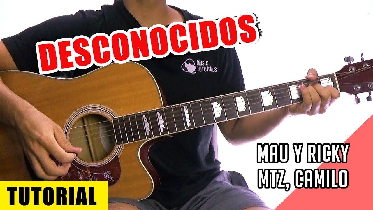 Cómo tocar Desconocidos de Mau y Ricky, MTZ, Camilo en Guitarra | Tutorial + PDF GRATIS