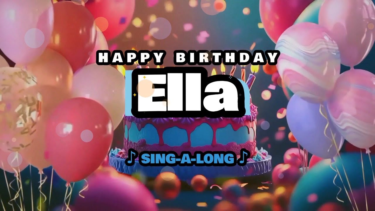 Happy Birthday, Ella 🎉🎵 Sing-a-long 🎊 Celebrating Happy Birthdays with a Custom Song