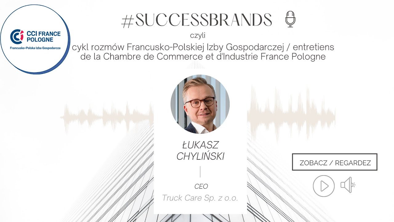 Rozmowa z Łukaszem Chylińskim Chief Executive Officer | President of the Board Truck Care Sp. z o.o.