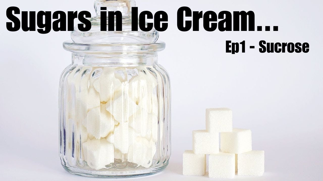 Sugars in Ice Cream Series - Ep1 Sucrose