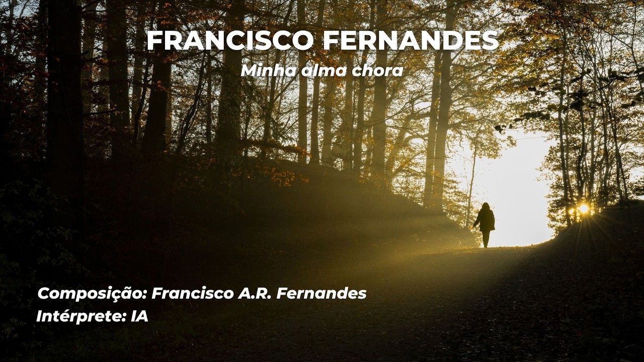 Francisco Fernandes - Minha alma chora ( versão IA )
