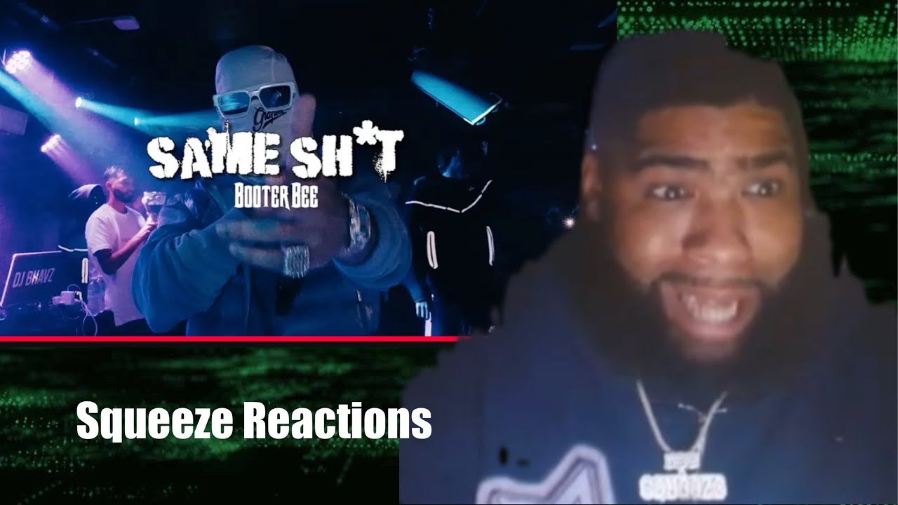 Booter Bee - Same Sh*t [Official Video]Squeeze Reactions