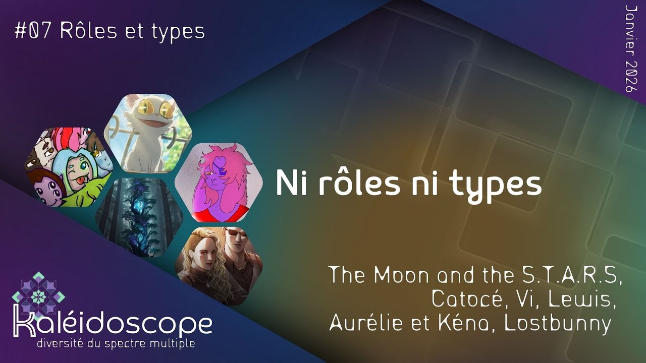 Ni rôles ni types - The Moon and the S.T.A.R.S, Vi, Lostbunny, Catocé & Lewis&+ | Kaléidoscope #07