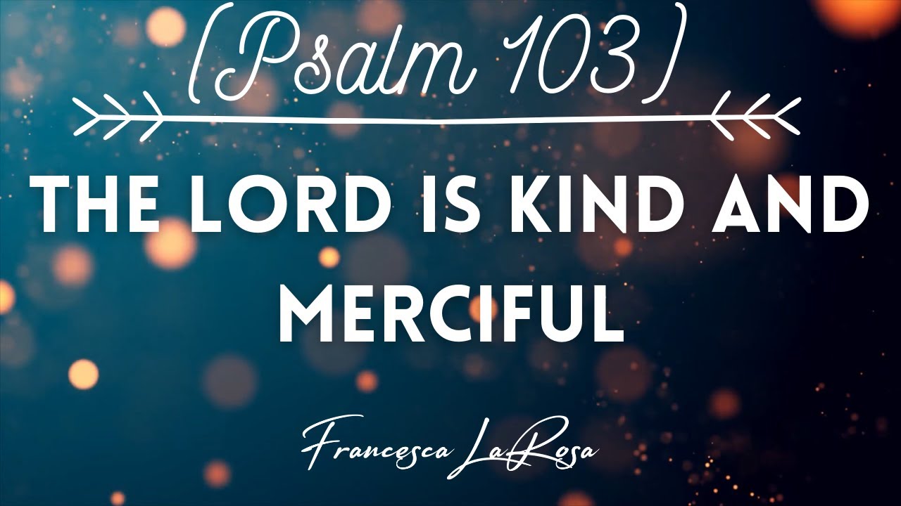 Psalm 103 - The Lord is Kind and Merciful - Francesca LaRosa (Official Lyric Video)