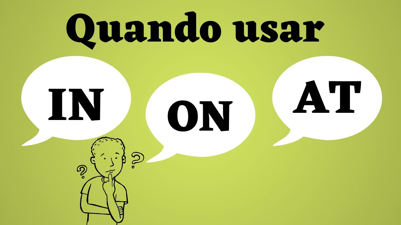 QUANDO USAR AS PREPOSIÇÕES IN, ON, E AT EM INGLÊS