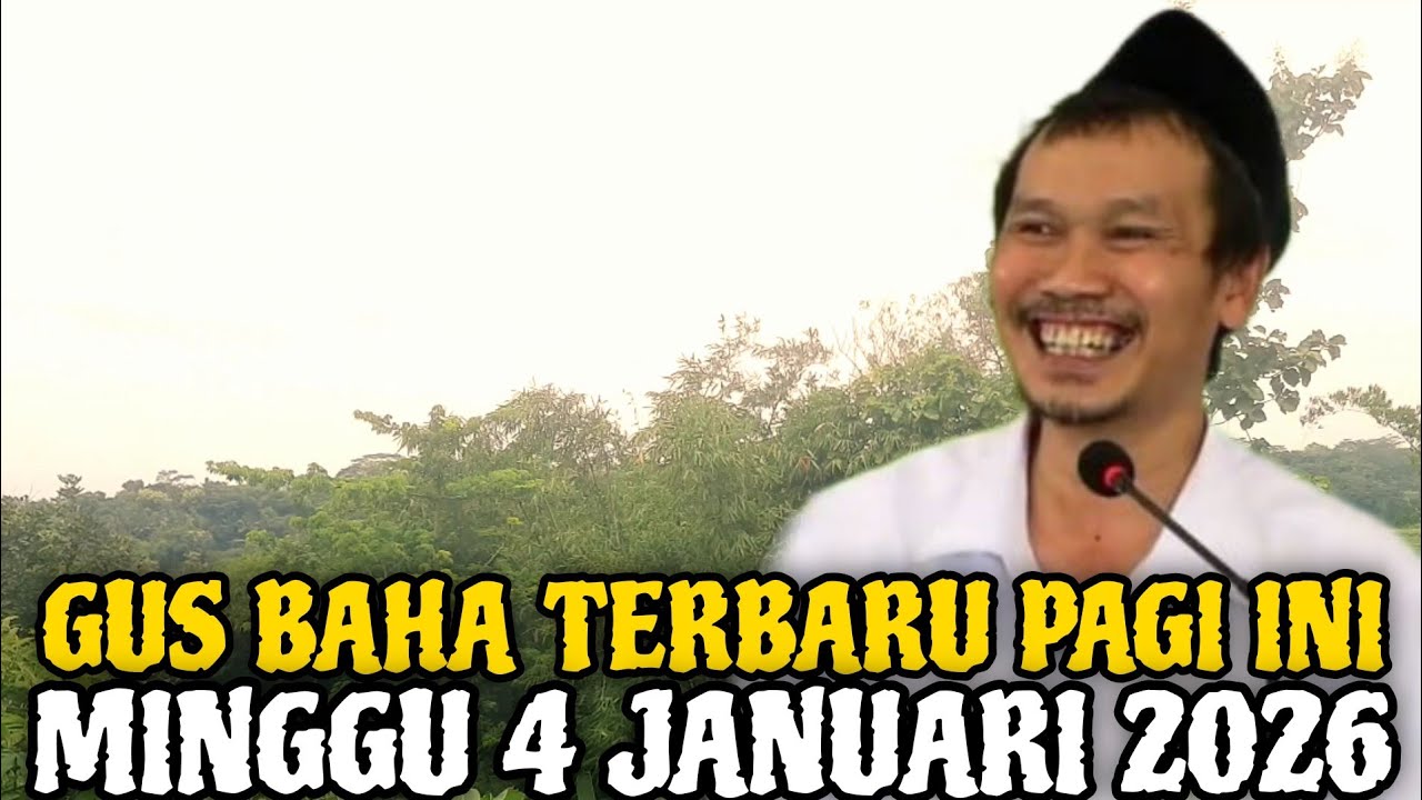 Gus Baha Terbaru Pagi Hari Ini Minggu 4 Januari 2026