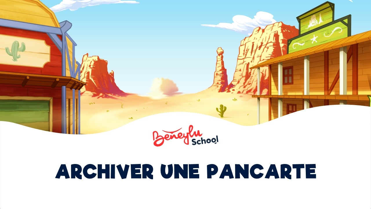 Archiver une pancarte | Tutoriel pancartes | Beneylu School
