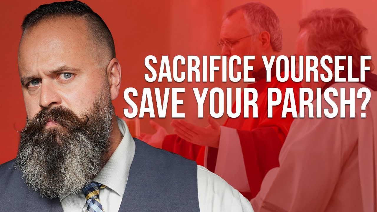 Should you sacrifice yourself to save your Novus Ordo Parish?