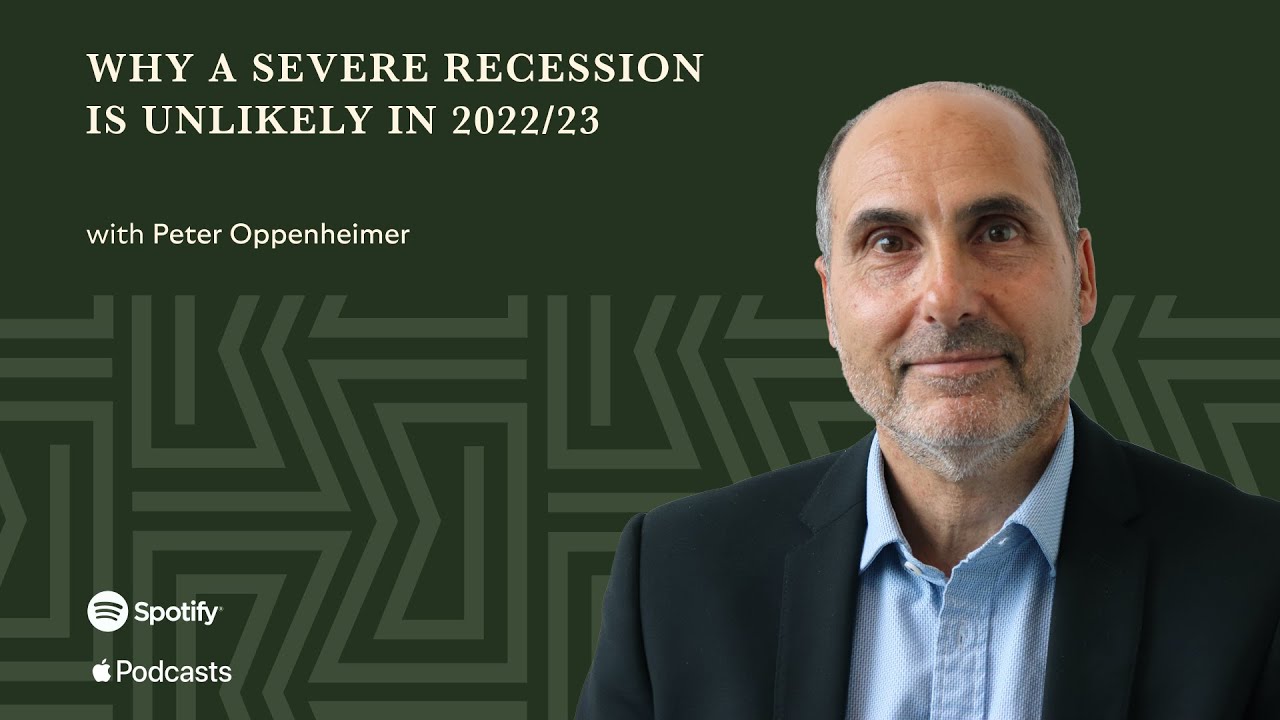 Why A Severe Recession Is Unlikely in 2022/23 (With Peter Oppenheimer, Goldman Sachs)