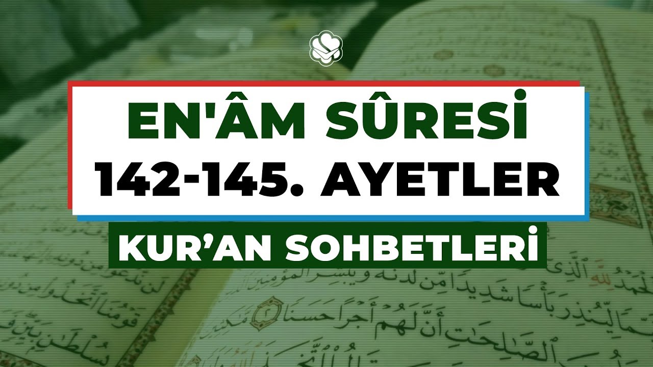 EN'ÂM SÛRESİ 142-145. AYETLER | Kur'an Sohbetleri