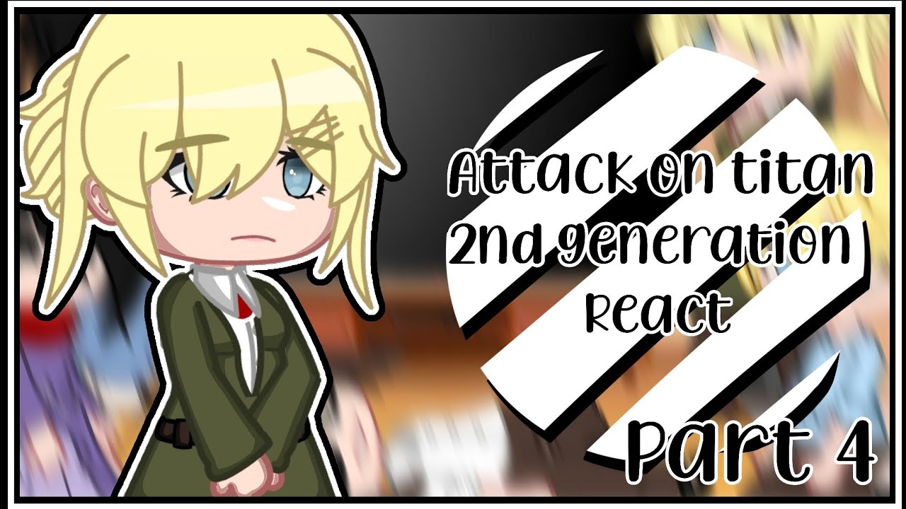 Aot 2nd Generation react || Part 4/5 || Read desc, if you want for this time
