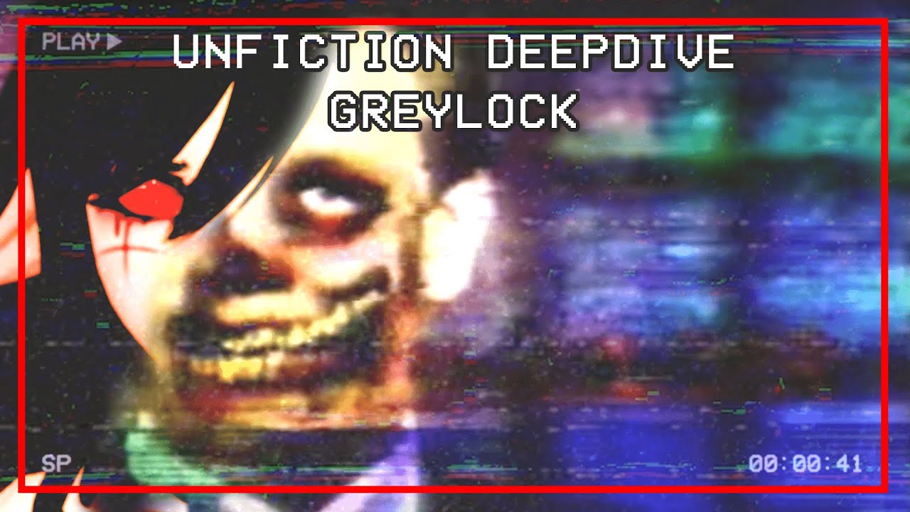 UNFICTION DEEPDIVE: GREYLOCK