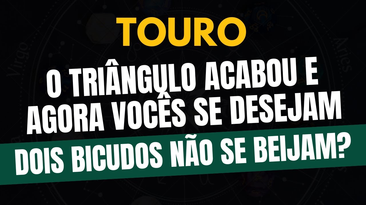 ♉️TOURO: DOIS BICUDOS NÃO SE BEIJAM? O TRIÂNGULO ACABOU E AGORA VOCÊS SE DESEJAM